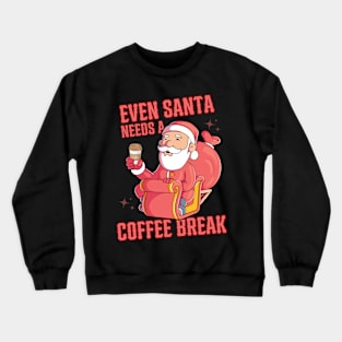 Even Santa Needs A Coffee Break Crewneck Sweatshirt